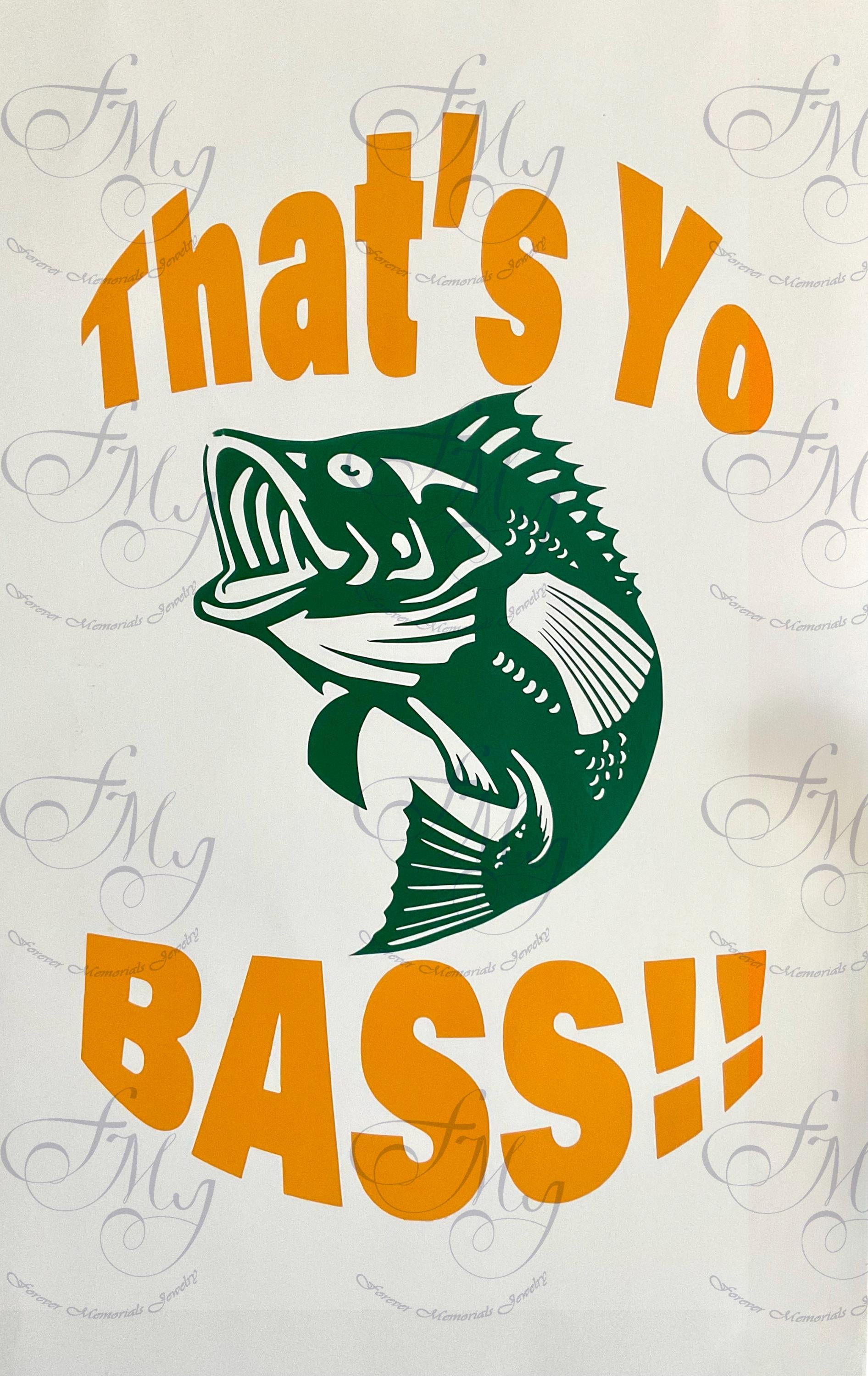 Thats Your Bass - Angler Fishing Decal - Auto Stickers - Bumper Sticker - Rear Auto Window