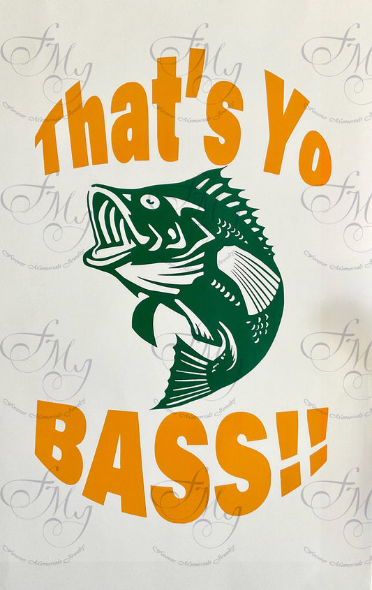 Thats Your Bass - Angler Fishing Decal - Auto Stickers - Bumper Sticker - Rear Auto Window